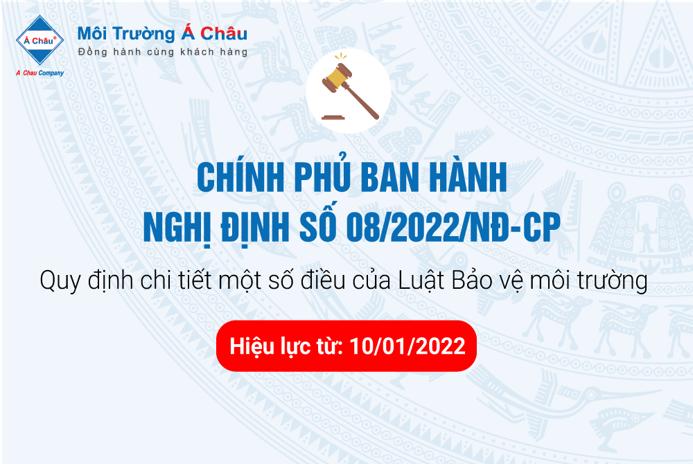 [CHÍNH THỨC] Ban hành Nghị định số 08/2022/NĐ-CP - Quy định chi tiết một số điều của Luật Bảo vệ môi trường