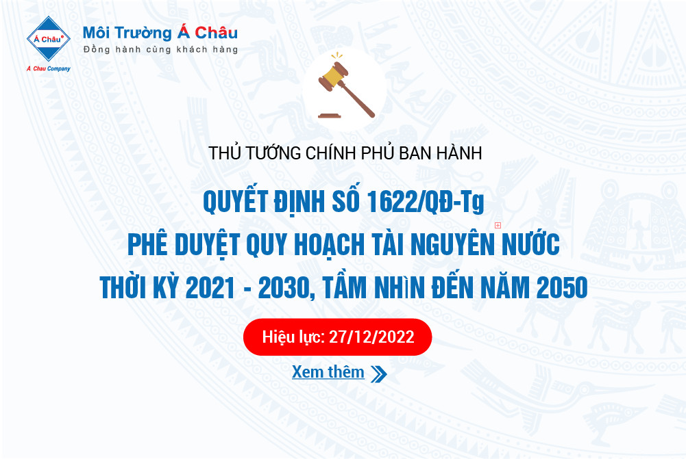 Ban hành Quyết định số 1622/QĐ-TTG Về việc Phê duyệt quy hoạch tài nguyên nước thời kỳ 2021 - 2030, tầm nhìn đến 2050!