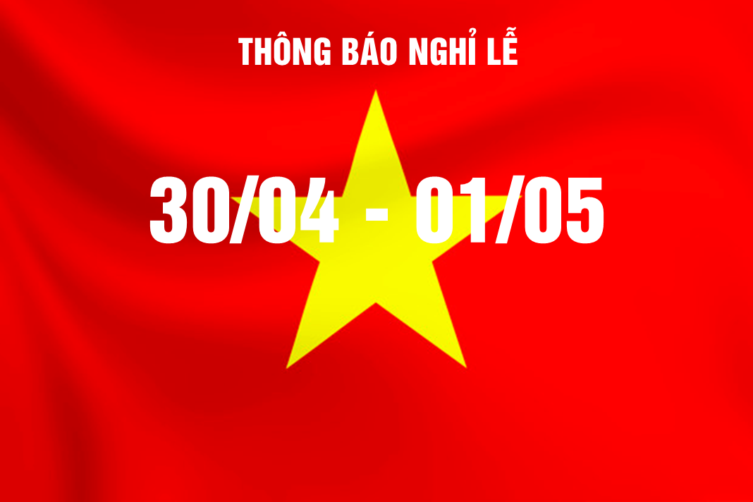 Thông báo lịch nghỉ lễ 30/4 và 01/5 năm 2022 | Notice for holidays