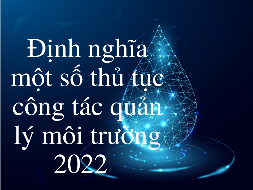 Định nghĩa một số thủ tục công tác quản lý môi trường 2022