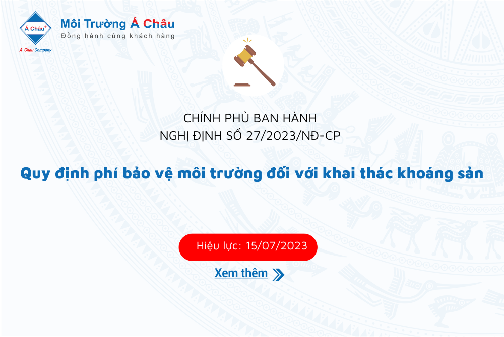 Ban hành Nghị định 27/2023/NĐ-CP Quy định phí bảo vệ môi trường đối với khai thác khoáng sản