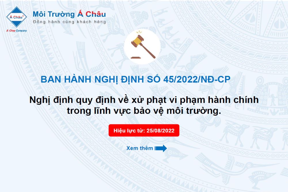 Ban hành Nghị định số 45/2022/NĐ-CP - Nghị định quy định về xử phạt vi phạm hành chính trong lĩnh vực bảo vệ môi trường!