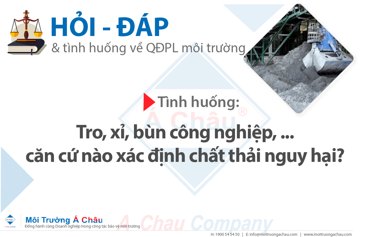 [Hỏi - đáp] Tro, xỉ, bùn công nghiệp, ... căn cứ nào xác định chất thải nguy hại?