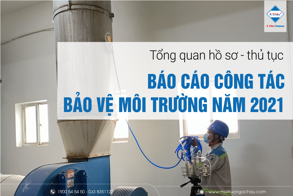 Tổng quan hồ sơ, thủ tục thực hiện Báo cáo công tác bảo vệ môi trường năm 2021 (cập nhật mới nhất)